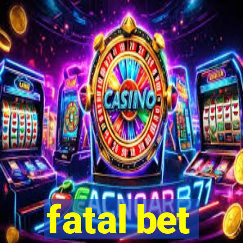 fatal bet